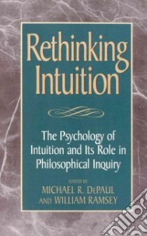 Rethinking Intuition libro in lingua di Depaul Michael R. (EDT), Ramsey William (EDT)