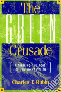 The Green Crusade libro in lingua di Rubin Charles T.