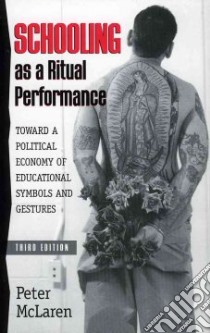 Schooling As a Ritual Performance libro in lingua di McLaren Peter