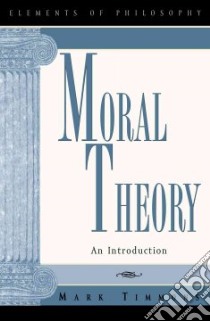 Moral Theory libro in lingua di Timmons Mark