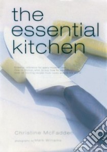 The Essential Kitchen libro in lingua di McFadden Christine, Trotter Charlie (FRW), Williams Mark (PHT)