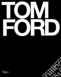 Tom Ford libro in lingua di Ford Tom, Wintour Anna (FRW), Carter Graydon (INT), Foley Bridget