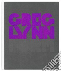 Greg Lynn Form libro in lingua di Lynn Greg (EDT), Rappolt Mark (EDT)