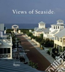 Views of Seaside libro in lingua di Seaside Institute (COR), HRH Prince Of Wales (COR), Rybczynski Witold (CON), Prescott John (CON), Stern Robert A. M. (CON)