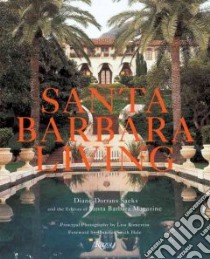 Santa Barbara Living libro in lingua di Saeks Diane Dorrans, Santa Barbara Magazine (COR), Romerein Lisa (PHT), Hale Jennifer Smith (FRW)