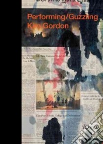 Performing/Guzzling libro in lingua di Gordon Kim, Als Hilton (CON), Koether Jutta (CON)
