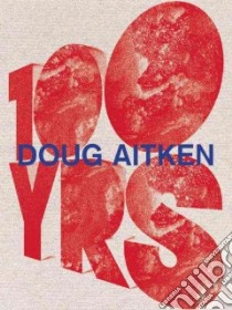 Doug Aitken libro in lingua di Aitken Doug (ART), Marta Karen (EDT), Betsky Aaron (CON), Bonami Francesco (CON), Brougher Kerry (CON)
