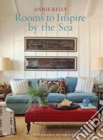 Rooms to Inspire by the Sea libro in lingua di Kelly Annie, Street-Porter Tim (PHT)