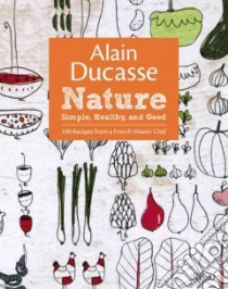 Nature libro in lingua di Ducasse Alain, Nicol Francoise (PHT), Roussey Christine (ILT)