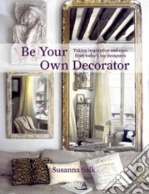 Be Your Own Decorator libro in lingua di Salk Susanna