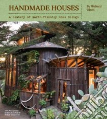 Handmade Houses libro in lingua di Olsen Richard, Goodhart Lucy (PHT), Greenwood Kodiak (PHT)