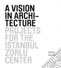 A Vision in Architecture libro in lingua di Ozkan Suha, Jodidio Philip (CON), Zorlu Ahmet (INT), Erten M. Guven (CON)