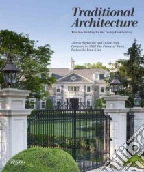 Traditional Architecture libro in lingua di Sagharchi Alireza, Steil Lucien, Charles Prince of Wales (FRW), Krier Leon (INT)