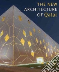 The New Architecture of Qatar libro in lingua di Jodidio Philip, Al Thani H. E. Sheikha Al Mayassa bint Hamad bin Khalifa (FRW), Halbe Roland (PHT)