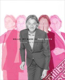 Hello, My Name Is Paul Smith libro in lingua di Smith Paul, Sudjic Deyan, Loveday Donna, Aboud Alan (EDT)