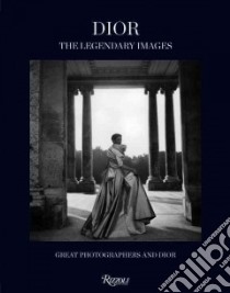 Dior, The Legendary Images libro in lingua di Muller Florence (EDT), Claverie Jean-Paul (INT), Lecallier Sylvie, Jeauffroy-Mairet Barbara, Richart Brigitte