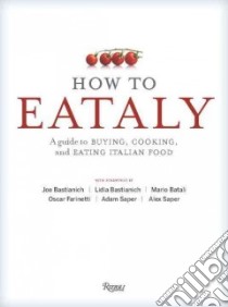 How to Eataly libro in lingua di Danford Natalie, Sapienza Francesco (PHT), Farinetti Oscar (INT), Bastianich Joe (FRW), Bastianich Lidia (FRW)