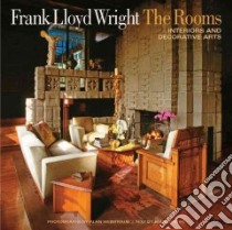 Frank Lloyd Wright The Rooms libro in lingua di Stipe Margo, Weintraub Alan (PHT), Hanks David A. (FRW)