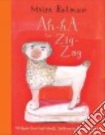 Ah-Ha to Zig-Zag libro in lingua di Kalman Maira