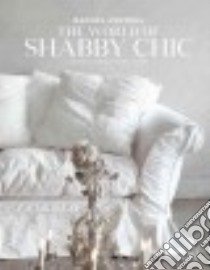 The World of Shabby Chic libro in lingua di Ashwell Rachel