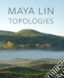 Maya Lin libro in lingua di Lin Maya, McPhee John (FRW), Brenson Michael (CON), Fox William L. (CON), Goldberger Paul (CON)