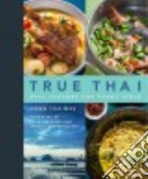 True Thai libro in lingua di Thaimee Hong, Vongerichten Jean-Georges (FRW), Vongerichten Cedric (FRW), Fecks Noah (PHT), Wagtouicz Paul (PHT)