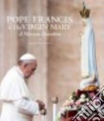 Pope Francis & The Virgin Mary libro in lingua di Sansonetti Vincenzo (EDT)
