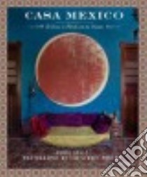 Casa Mexico libro in lingua di Kelly Annie, Street-Porter Tim (PHT)
