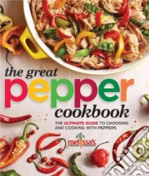 Melissa's the Great Pepper Cookbook libro in lingua di Melissa's (COR), Butcher Meredith L. (EDT)