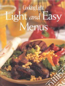 Cooking Light, Light and Easy Menus libro in lingua di Chappell Anne C. (EDT), Cain Anne C. (EDT), Oxmoor House (COR)