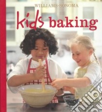 Williams Sonoma: Kid's Baking libro in lingua di Williams Chuck (EDT), Dodge Abigail Johnson, Lowe Jason (PHT), Gosney Joy (ILT)