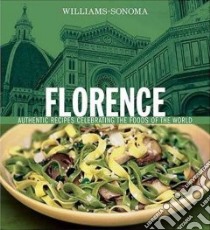 Florence libro in lingua di Williams Sonoma (EDT), De Mori Lori, Lowe Jason (PHT), Williams Chuck (EDT)