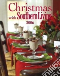 Christmas With Southern Living 2006 libro in lingua di Brennan Rebecca (EDT), Gunter Julie (EDT), Southern Living Magazine (EDT)
