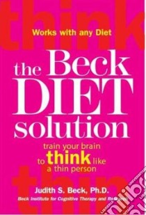 The Beck Diet Solution libro in lingua di Beck Judith S., Beck Aaron T. (FRW)