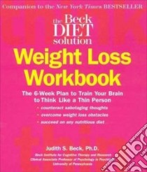 The Beck Diet Solution Weight Loss Workbook libro in lingua di Beck Judith S.
