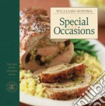 William-Sonoma: Special Occasions libro in lingua di Williams Chuck (EDT), Eskite Richard (PHT), Poole Joyce Oudkerk (PHT)