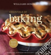 Williams-Sonoma Essentials of Baking libro in lingua di Williams Chuck (EDT), Burgett Cathy (CON), Klivans Elinor (CON), Pappas Lou Seibert (CON), Barnhurst Noel (PHT)