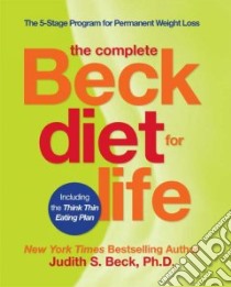 The Complete Beck Diet for Life libro in lingua di Beck Judith S.