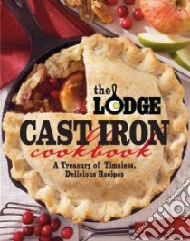 The Lodge Cast Iron Cookbook libro in lingua di Hoenig Pam (COM)