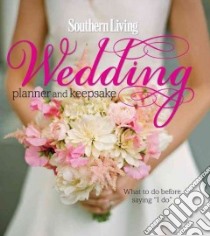 Southern Living Wedding Planner and Keepsake libro in lingua di Cooke Maria, Seizert Kelly, Headley Kate (PHT)