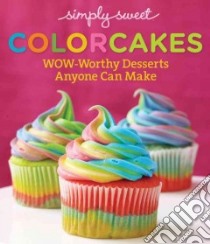 Simply Sweet Colorcakes libro in lingua di Cox Allison E. (EDT)