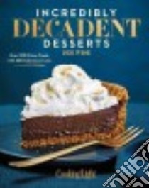 Incredibly Decadent Desserts libro in lingua di Wise Deb