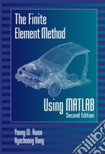 The Finite Element Method Using Matlab libro in lingua di Kwon Young W., Bang Hyochoong