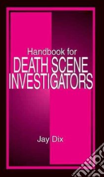 Handbook for Death Scene Investigators libro in lingua di Dix Jay, Ernst Mary Fran