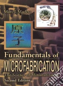 Fundamentals of Microfabrication libro in lingua di Madou Marc J.