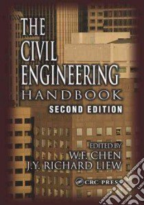 The Civil Engineering Handbook libro in lingua di Chen Wai-Fah (EDT), Liew J. Y. Richard (EDT)