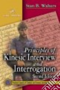 Principles of Kinesic Interview and Interrogation libro in lingua di Walters Stan B.