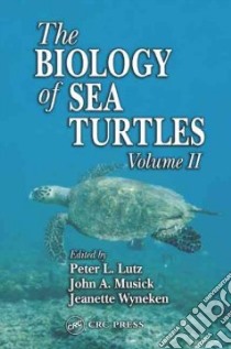 The Biology of Sea Turtles libro in lingua di Lutz Peter L. (EDT), Musick John A. (EDT), Wyneken Jeanette (EDT)