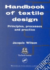 Handbook of Textile Design libro in lingua di Wilson Jacquie