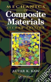 Mechanics of Composite Materials libro in lingua di Kaw Autar K.